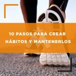 10 pasos para crear buenos hábitos y mantenerlos